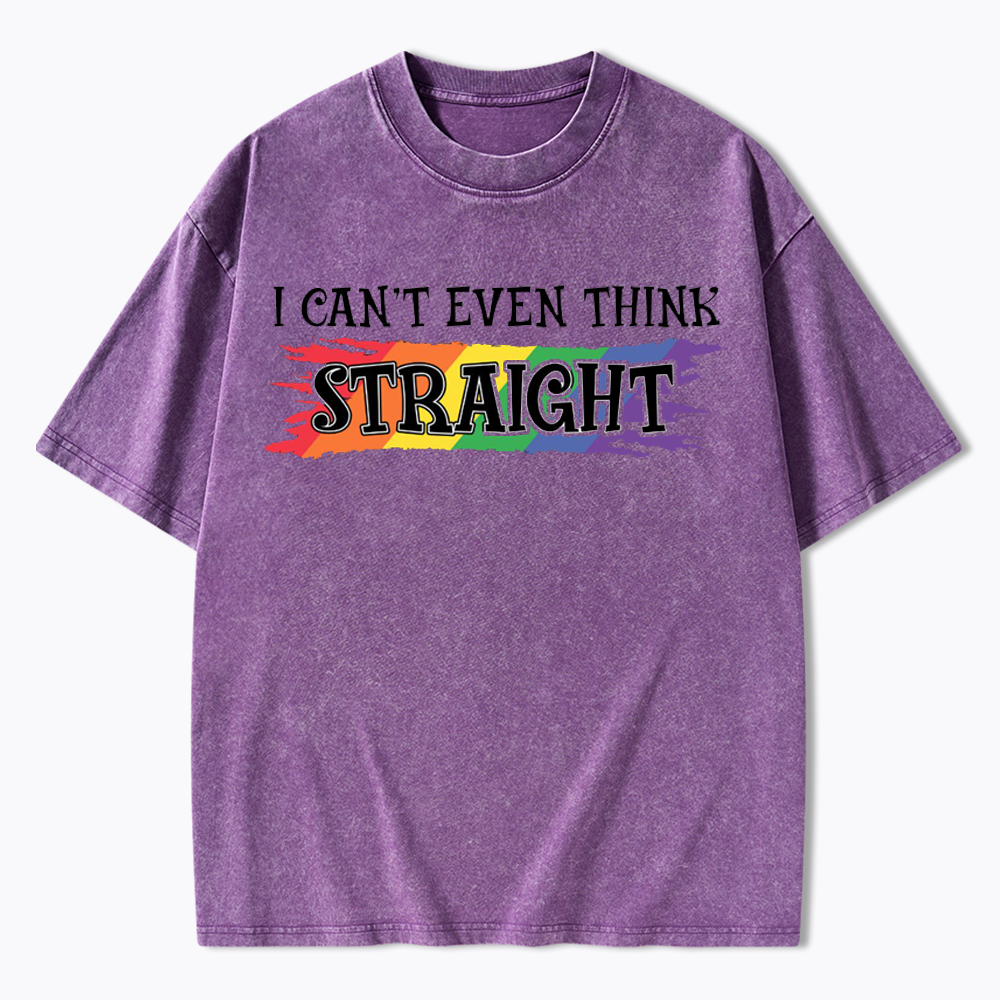 I Can't Even Think Straight Washed T-Shirt