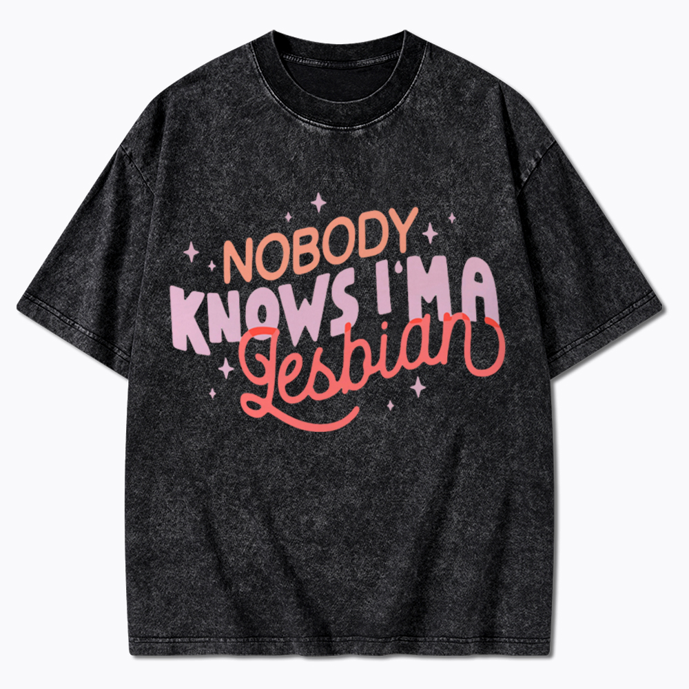 Nobody Knows I'm A Lesbian Washed T-Shirt
