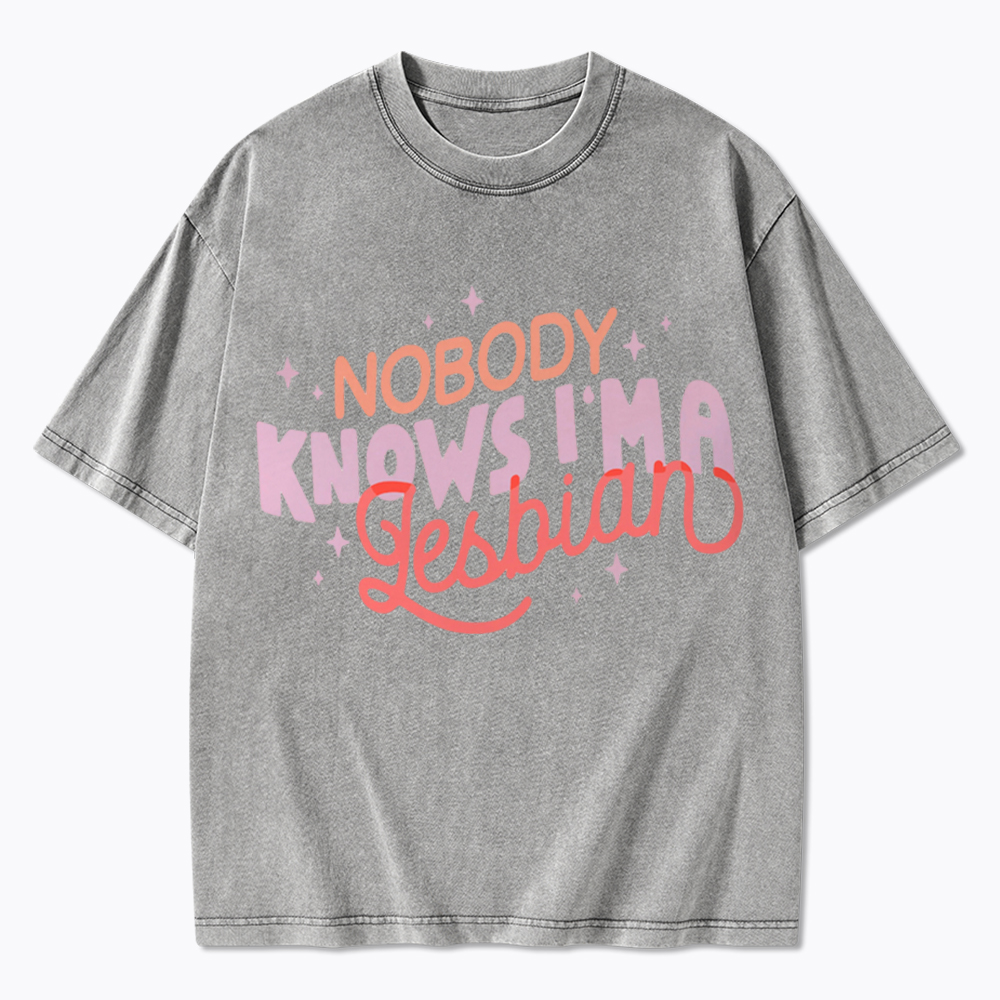 Nobody Knows I'm A Lesbian Washed T-Shirt