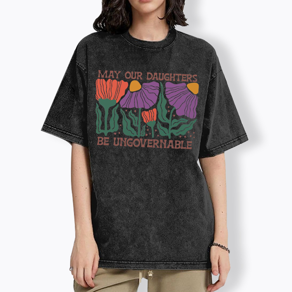 May Our Daughters Be Ungovernable Washed T-Shirt