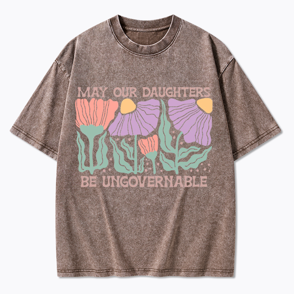 May Our Daughters Be Ungovernable Washed T-Shirt