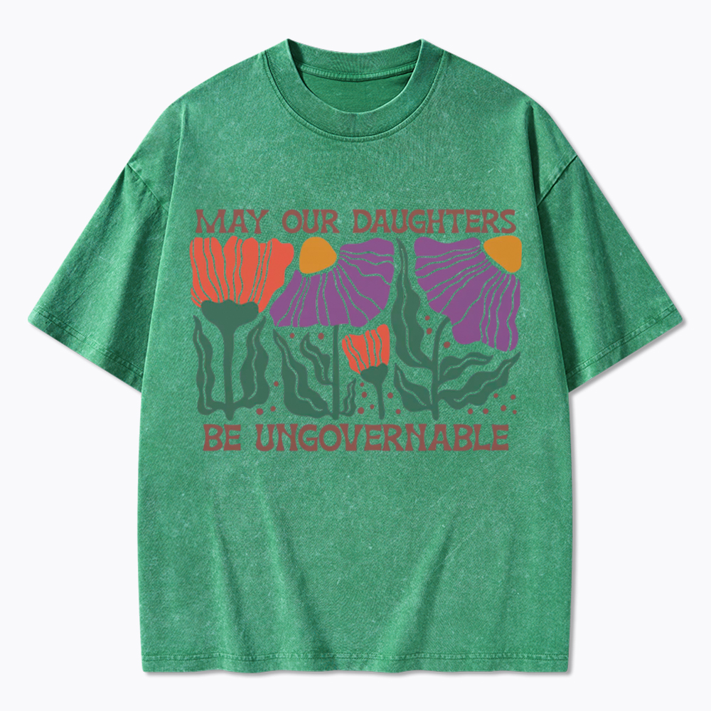 May Our Daughters Be Ungovernable Washed T-Shirt