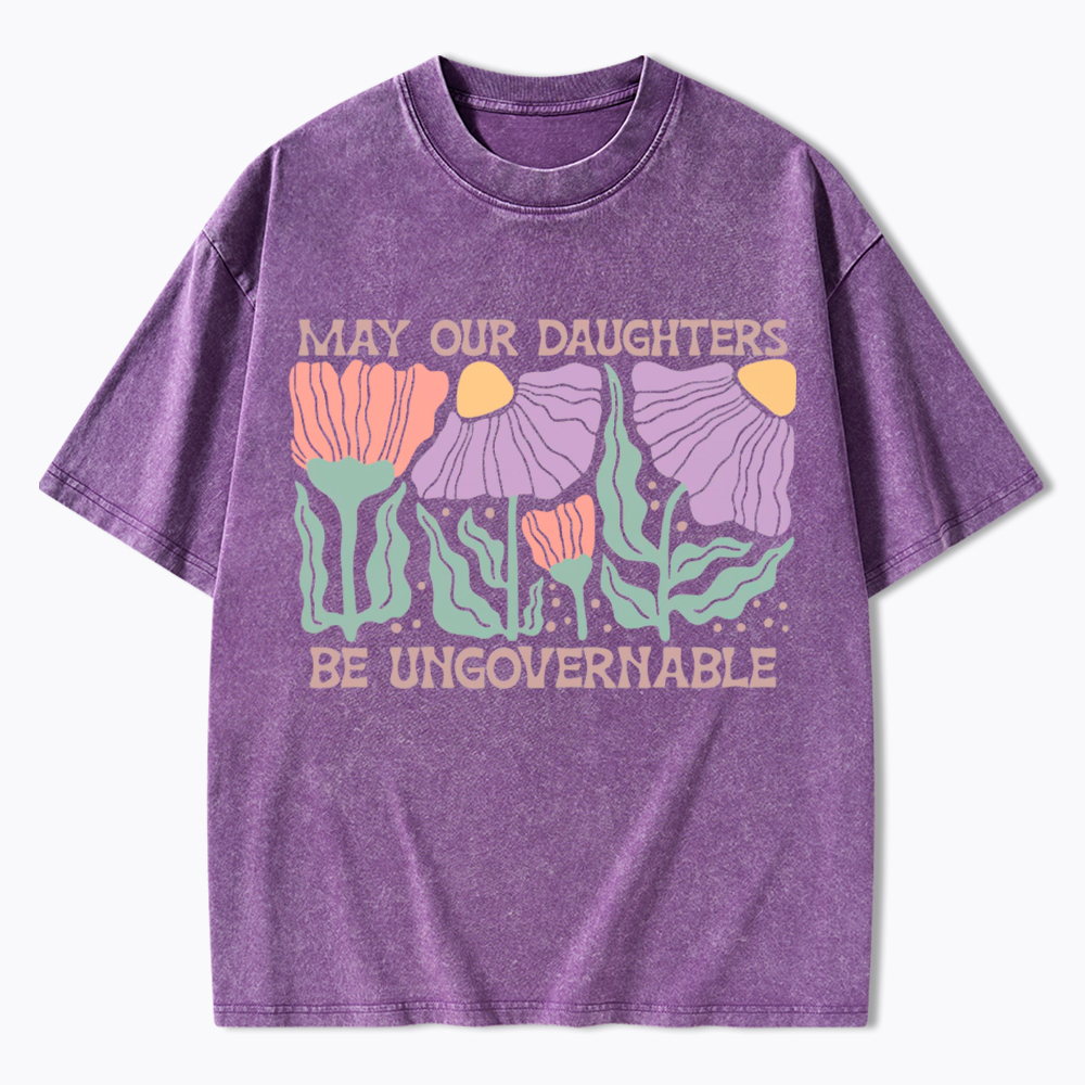 May Our Daughters Be Ungovernable Washed T-Shirt