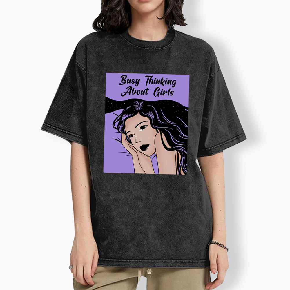 Busy Thinking About Girls Washed T-Shirt