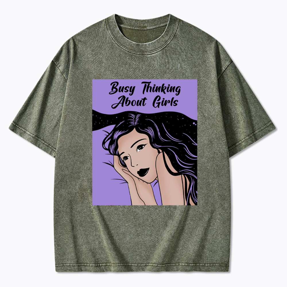 Busy Thinking About Girls Washed T-Shirt