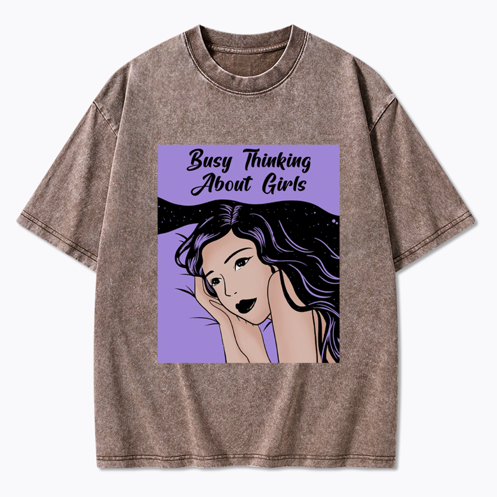 Busy Thinking About Girls Washed T-Shirt