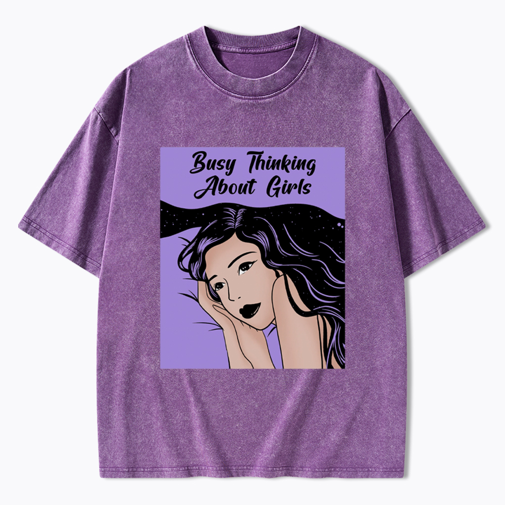 Busy Thinking About Girls Washed T-Shirt