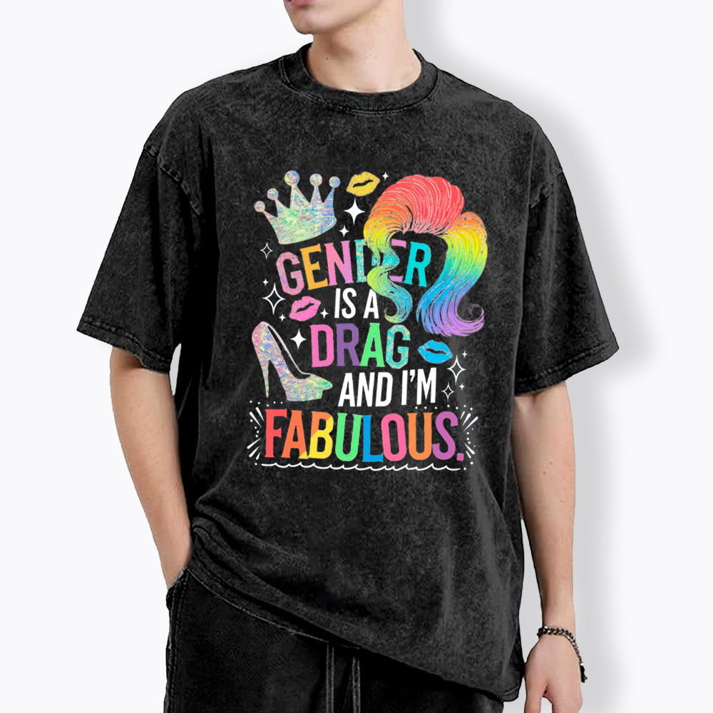 Gender Is a Drag and I’m Fabulous Washed T-Shirt
