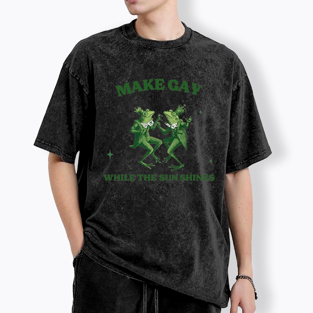 Make Gay While The Sun Shines Washed T-Shirt