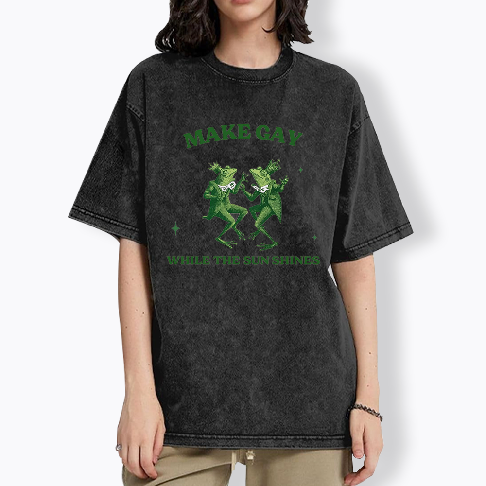 Make Gay While The Sun Shines Washed T-Shirt
