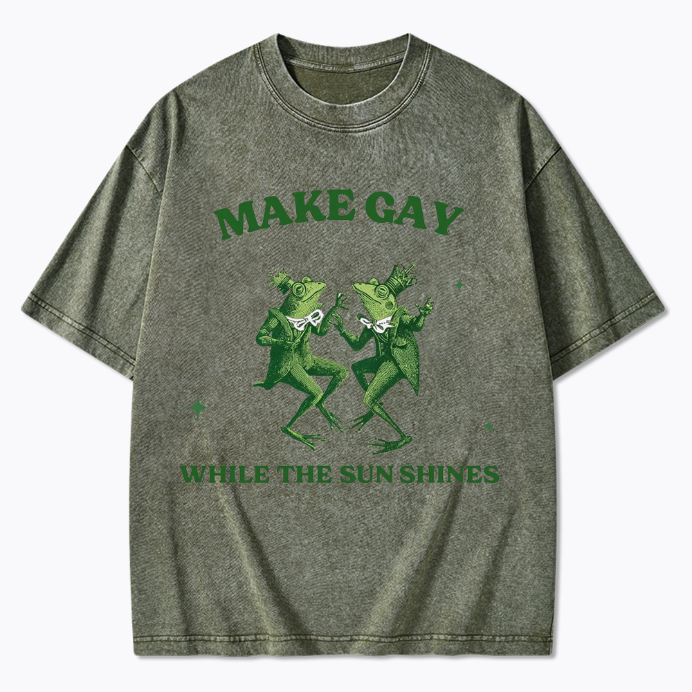 Make Gay While The Sun Shines Washed T-Shirt