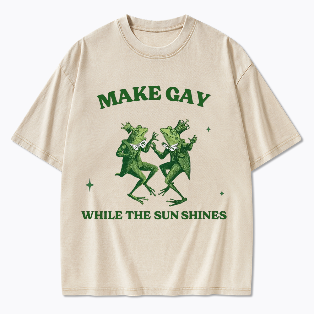Make Gay While The Sun Shines Washed T-Shirt