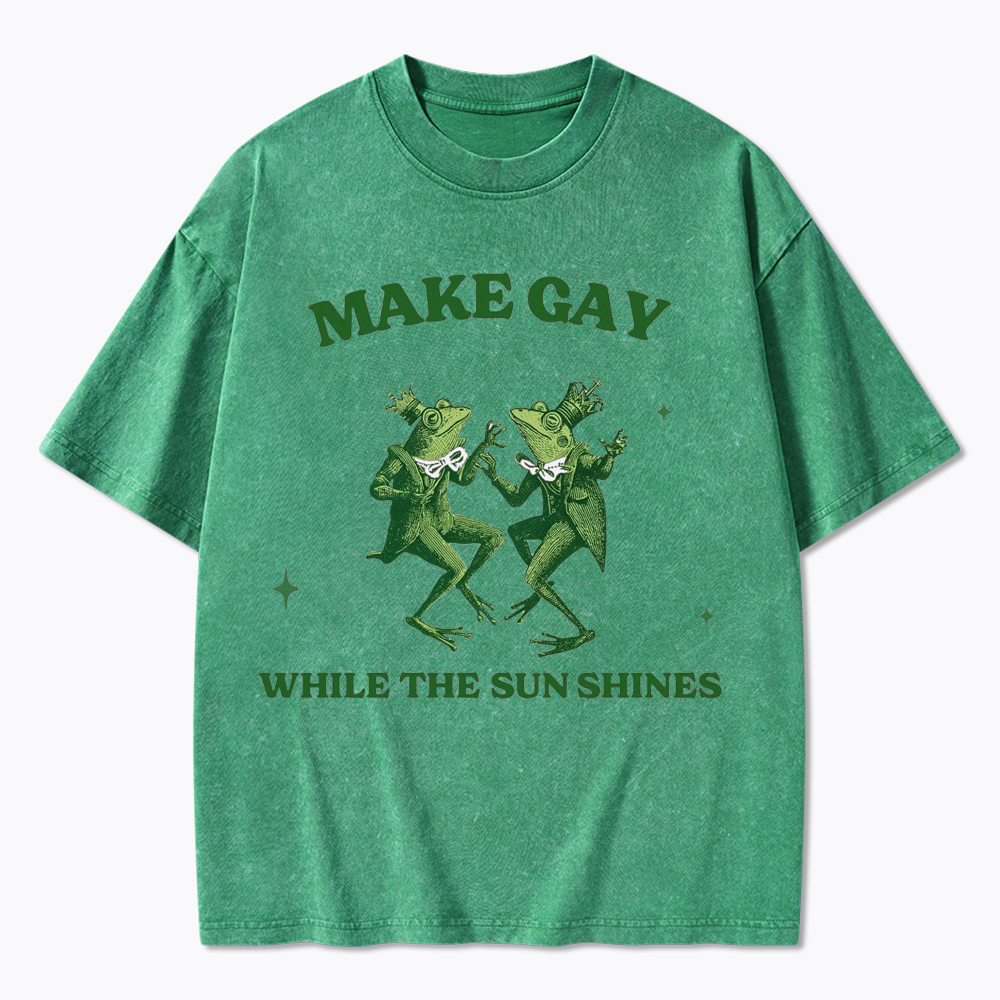 Make Gay While The Sun Shines Washed T-Shirt