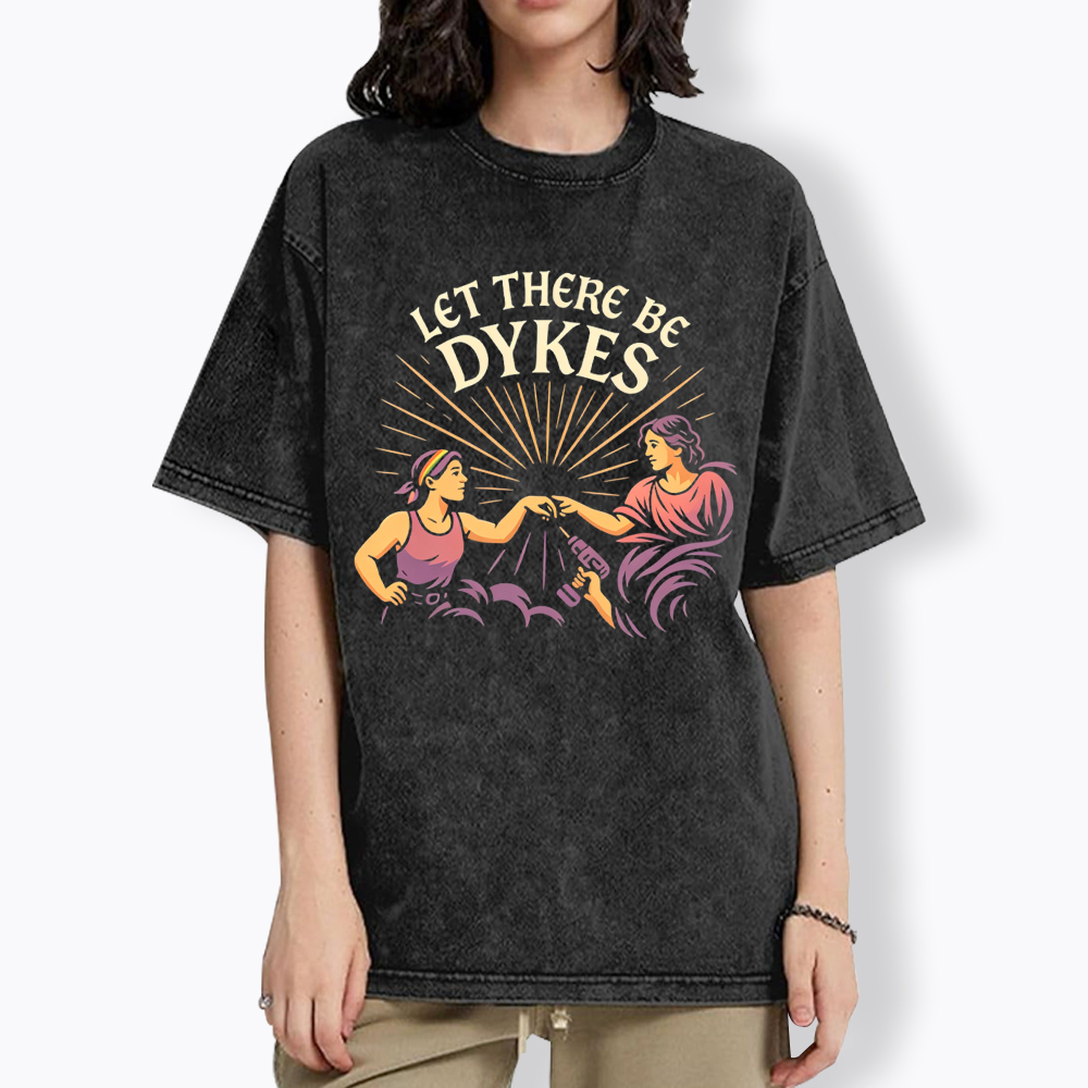 Let There Be Dykes Washed T-Shirt