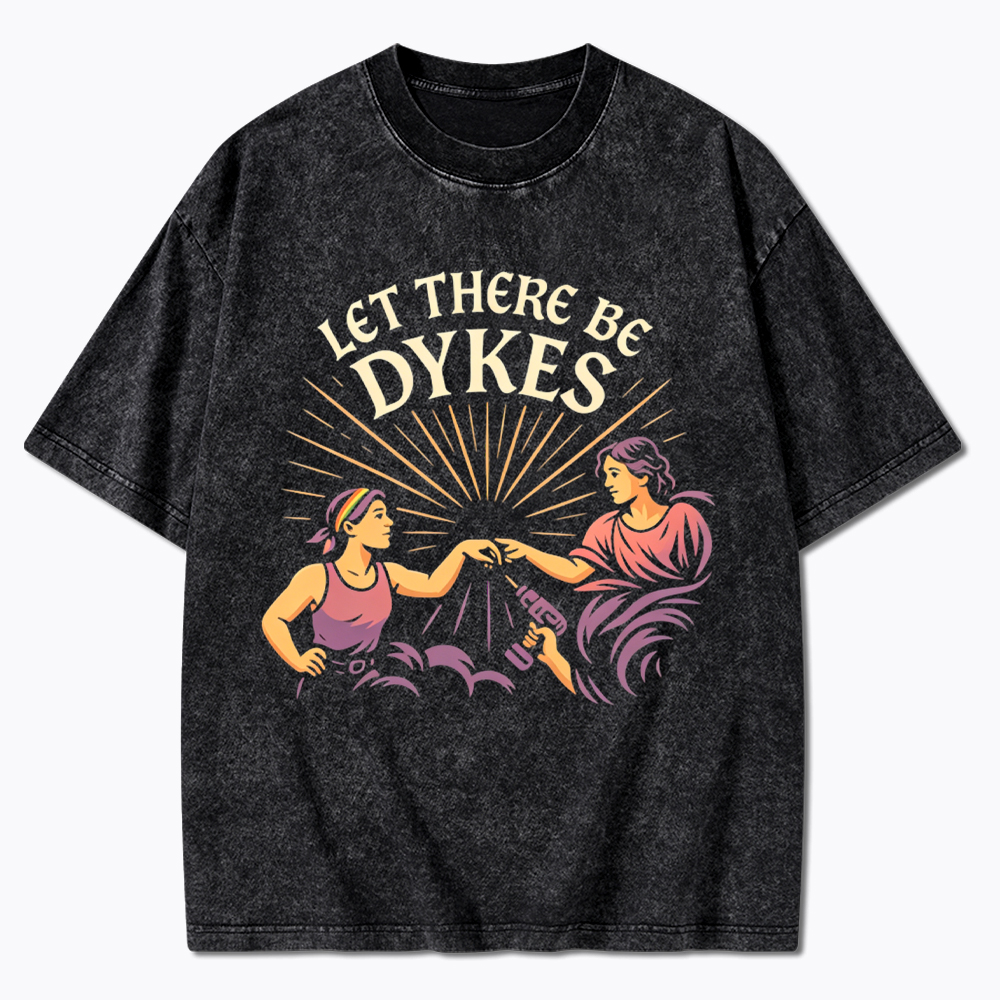 Let There Be Dykes Washed T-Shirt