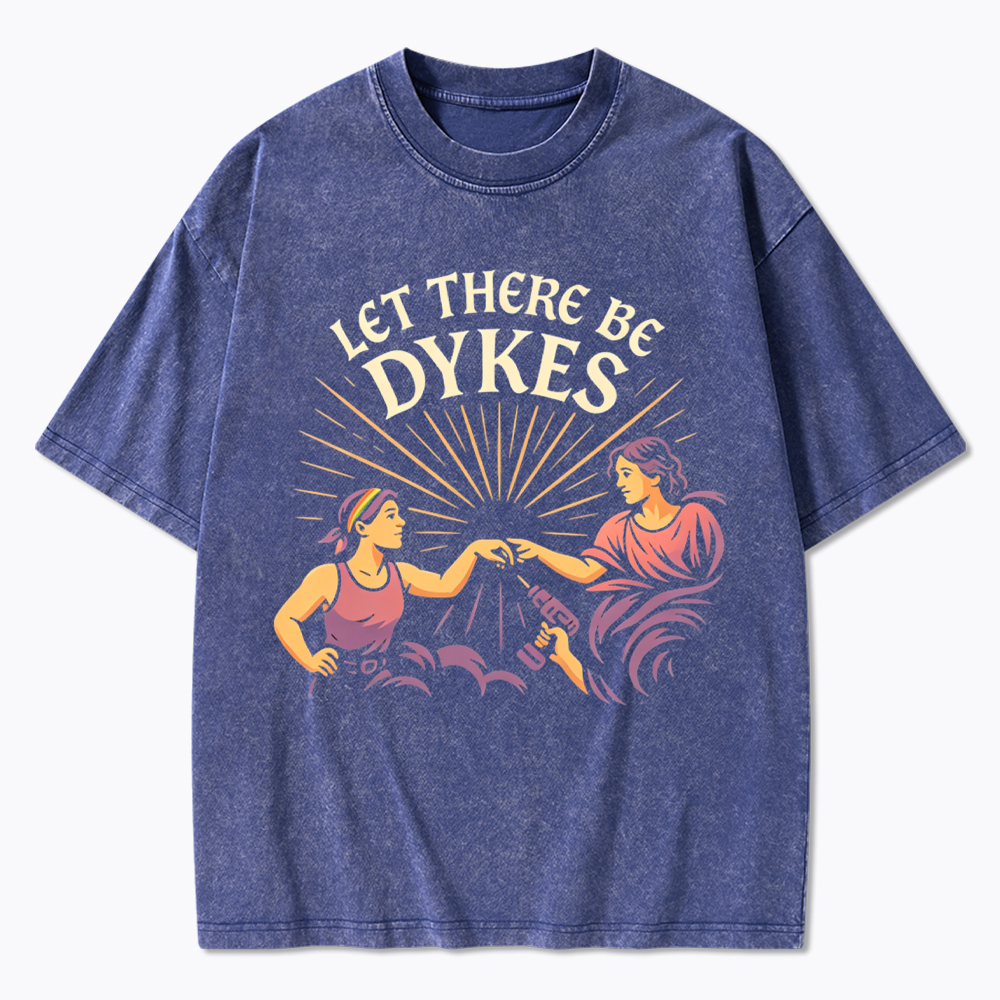 Let There Be Dykes Washed T-Shirt