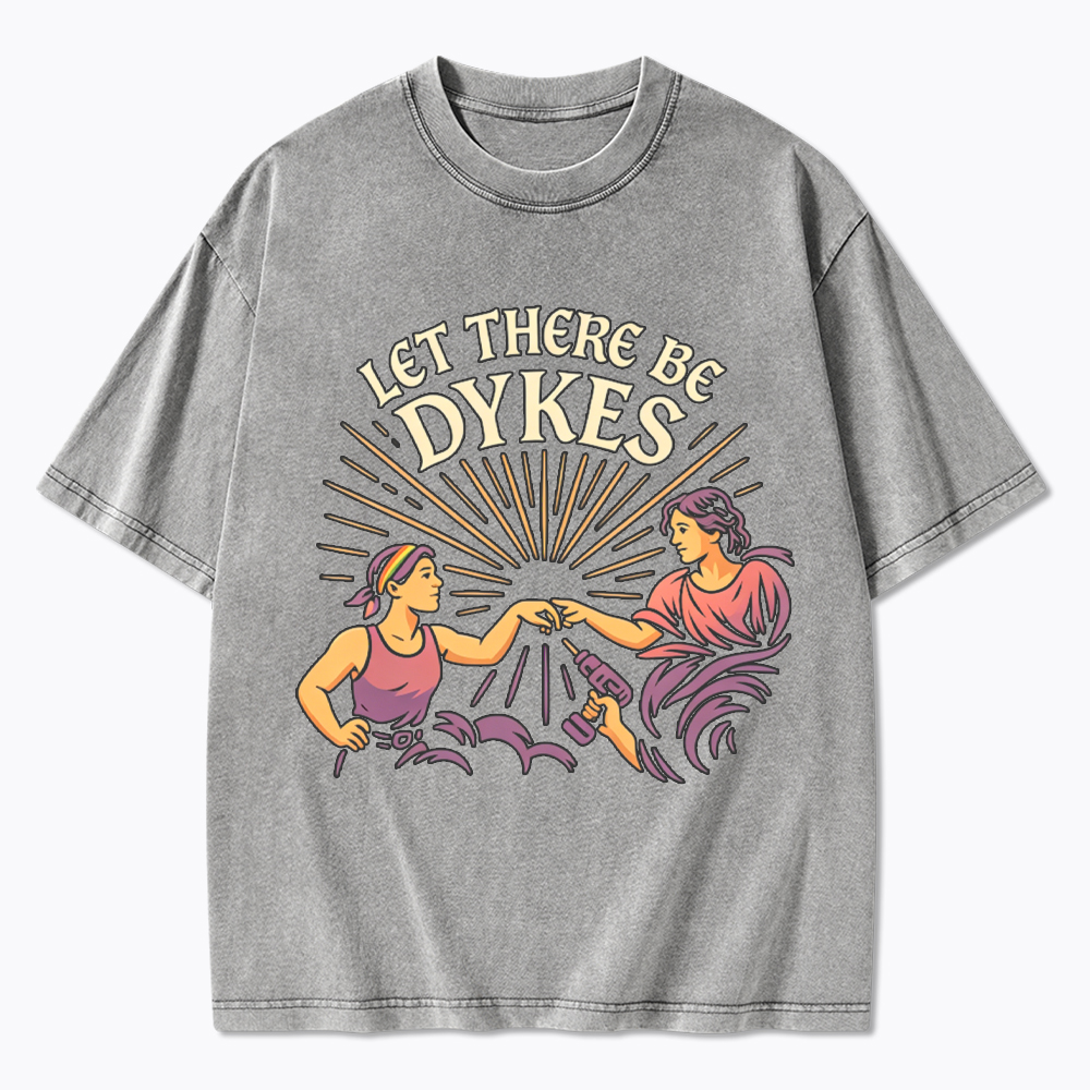 Let There Be Dykes Washed T-Shirt