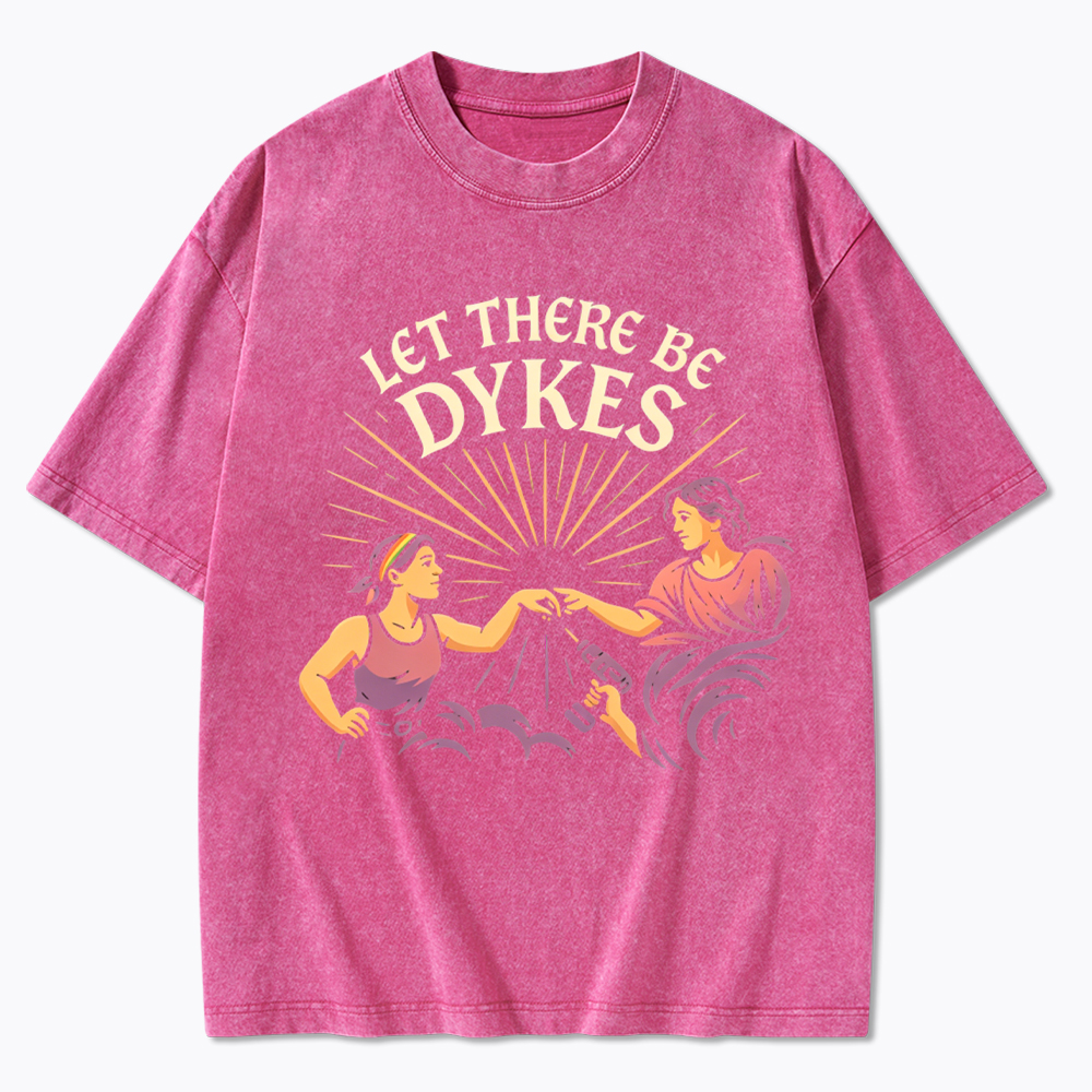Let There Be Dykes Washed T-Shirt