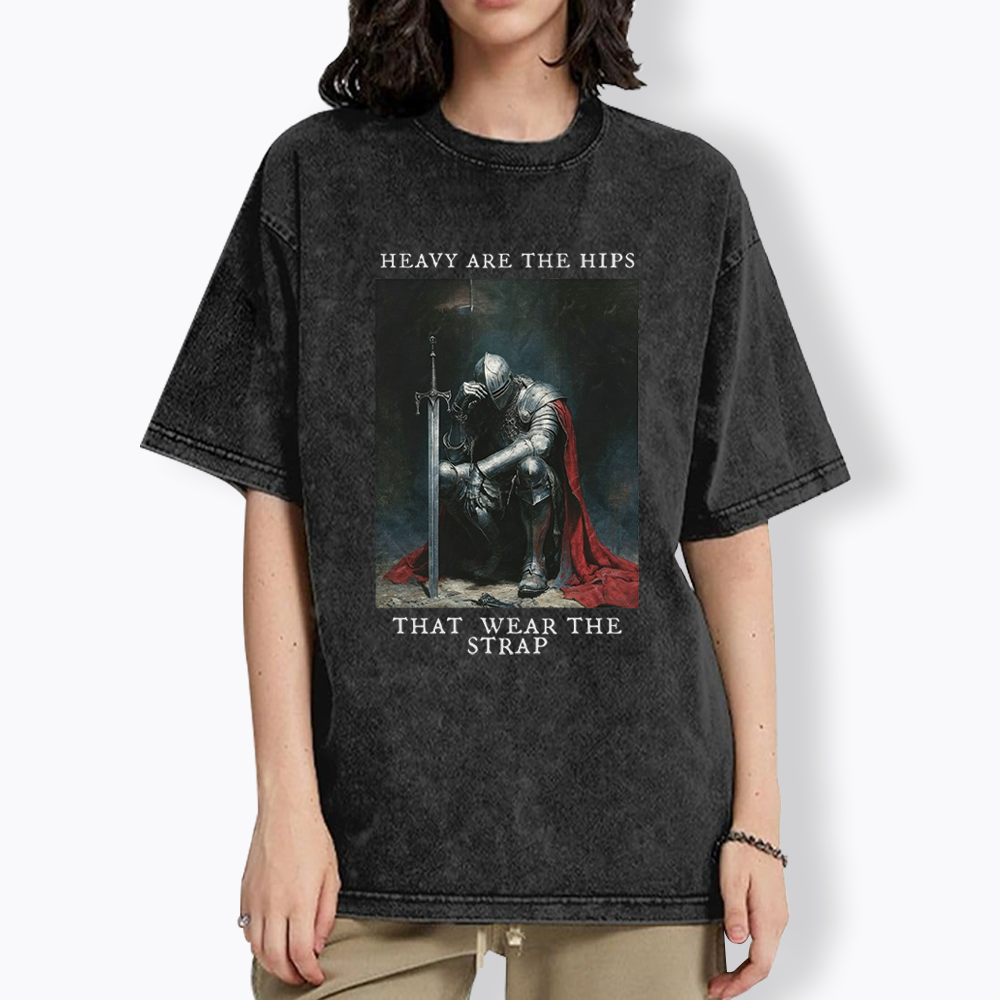 Heavy Are The Hips That Wear The Strap Washed T-Shirt
