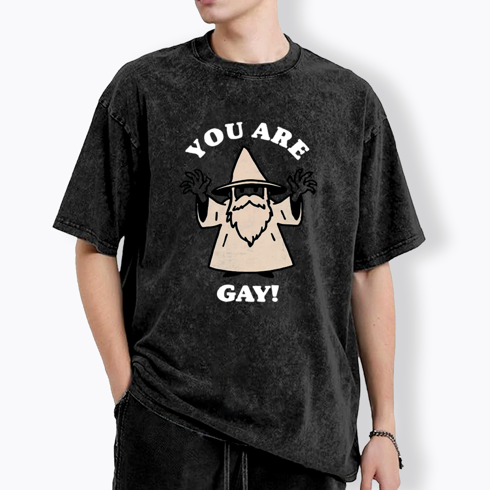You Are Gay Washed T-Shirt