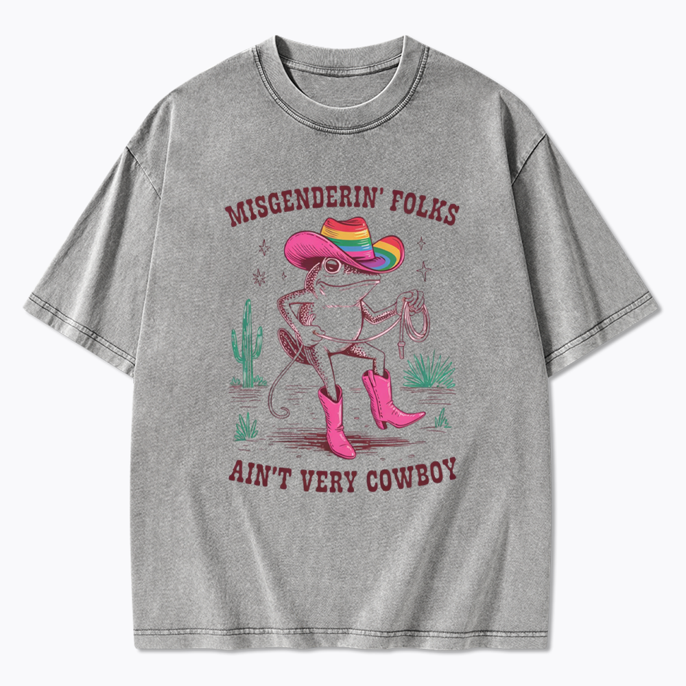 Misgenderin Folks Aint Very Cowboy Washed T-Shirt