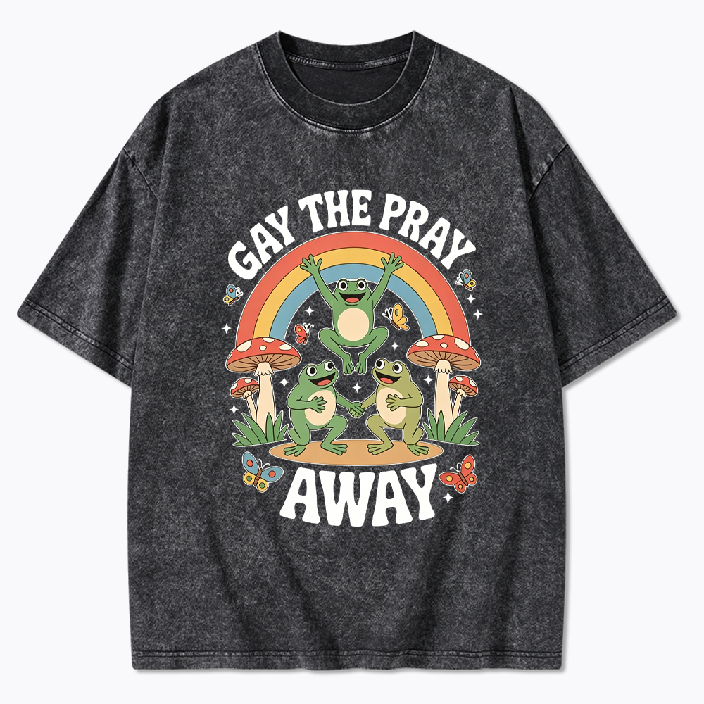 Gay The Pray Away Washed T-Shirt
