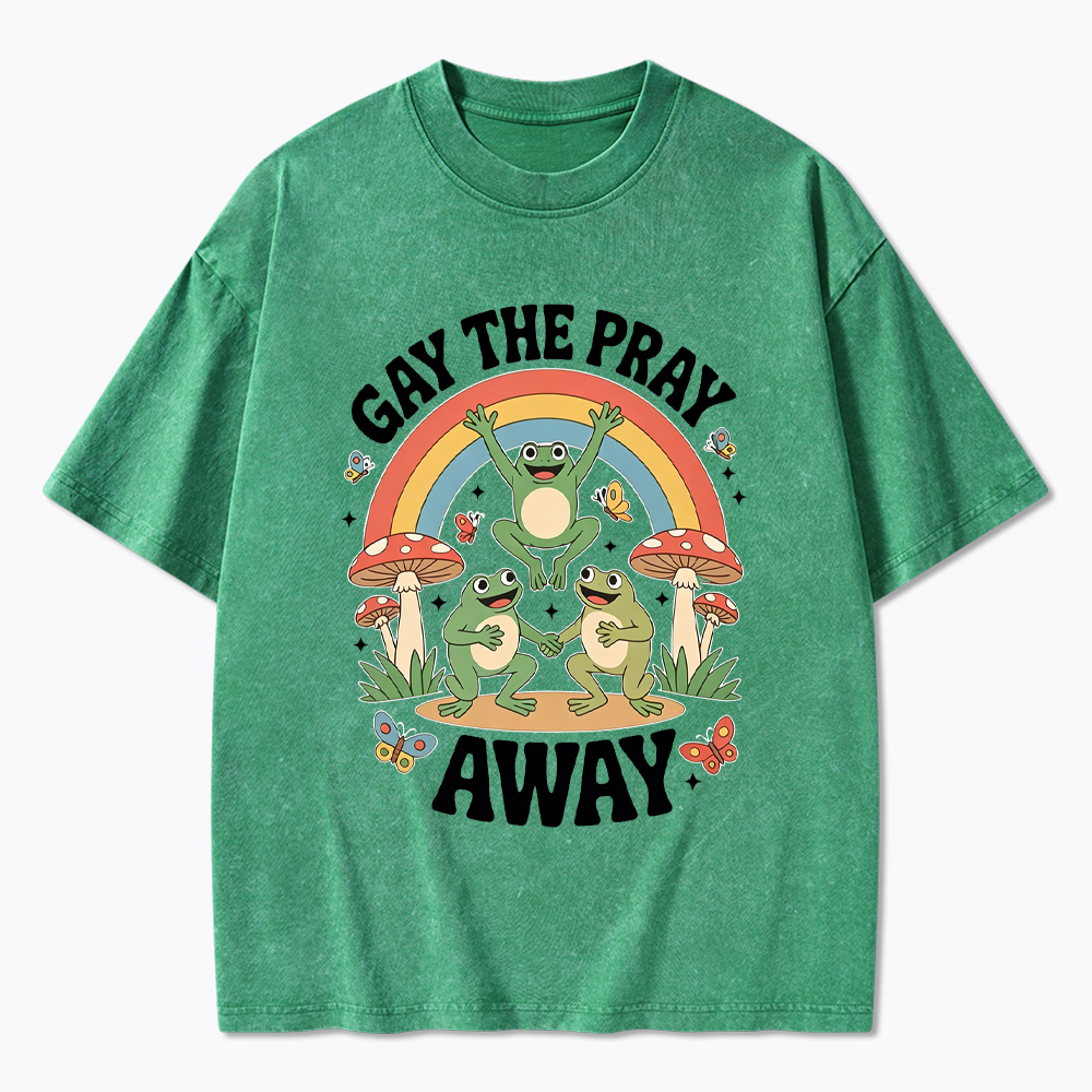 Gay The Pray Away Washed T-Shirt