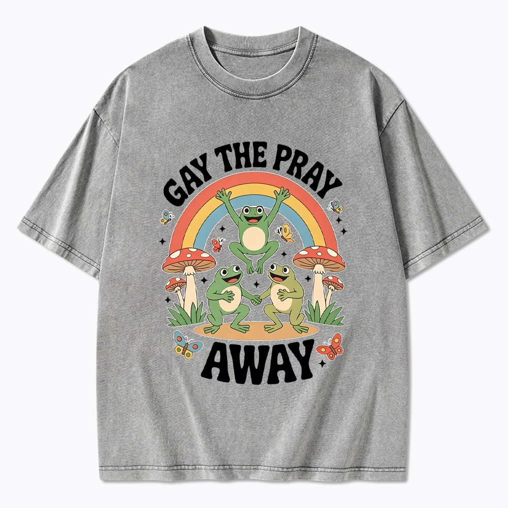 Gay The Pray Away Washed T-Shirt