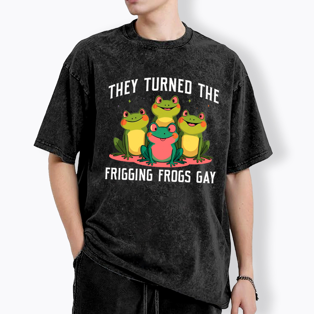 They Turned The Frigging Frogs Gay Washed T-Shirt