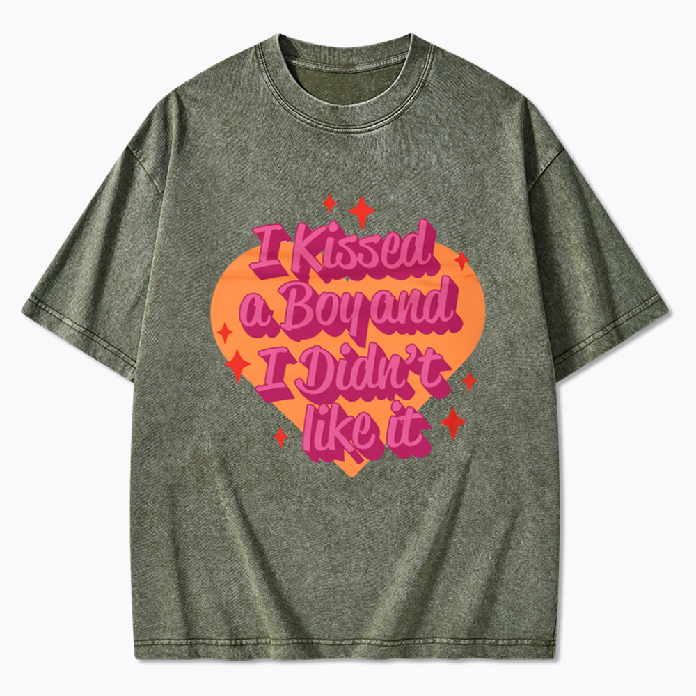 I Kissed A Boy and I Didn't Like It Washed T-Shirt