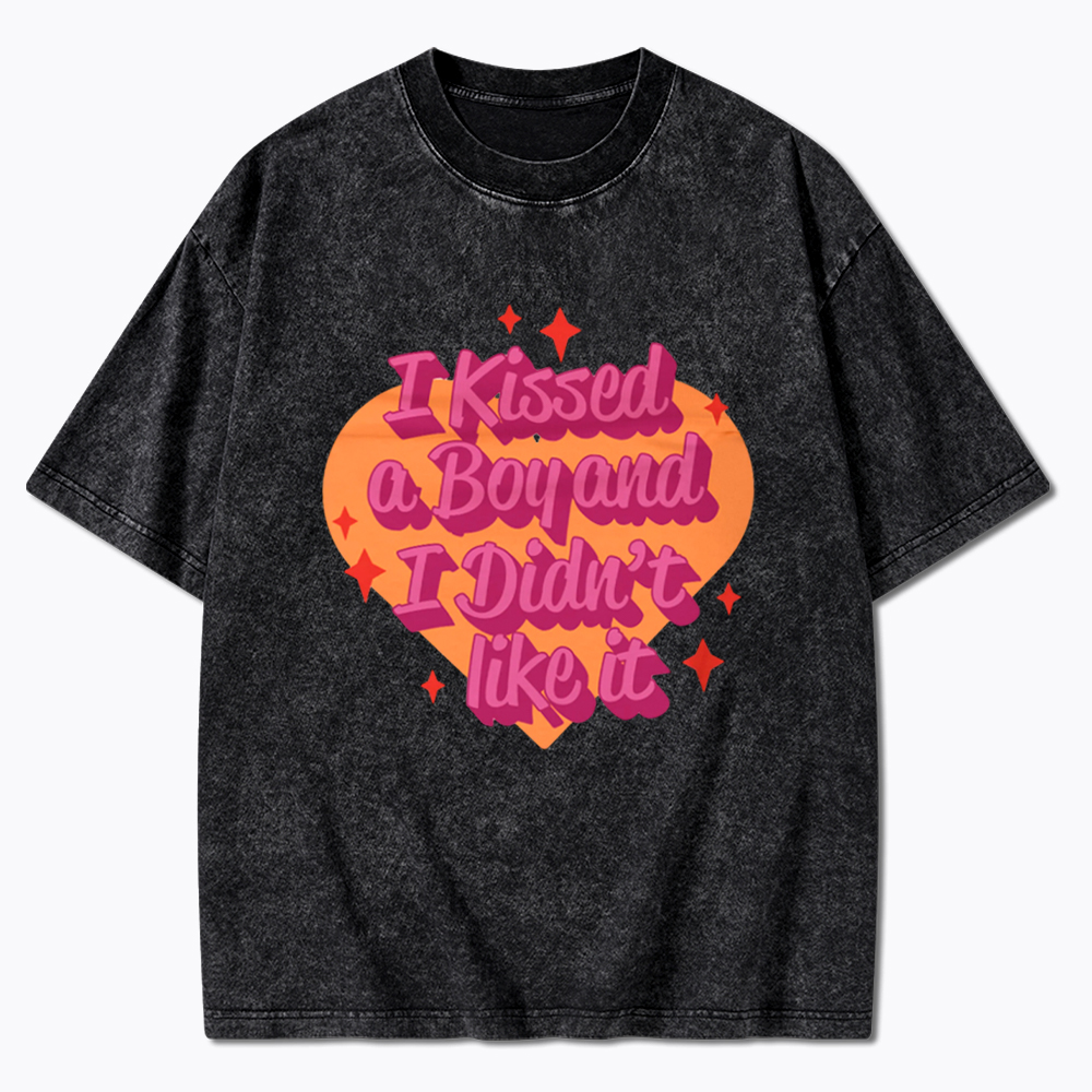 I Kissed A Boy and I Didn't Like It Washed T-Shirt