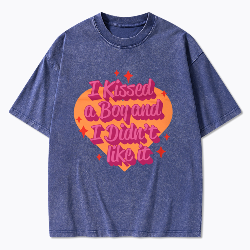 I Kissed A Boy and I Didn't Like It Washed T-Shirt