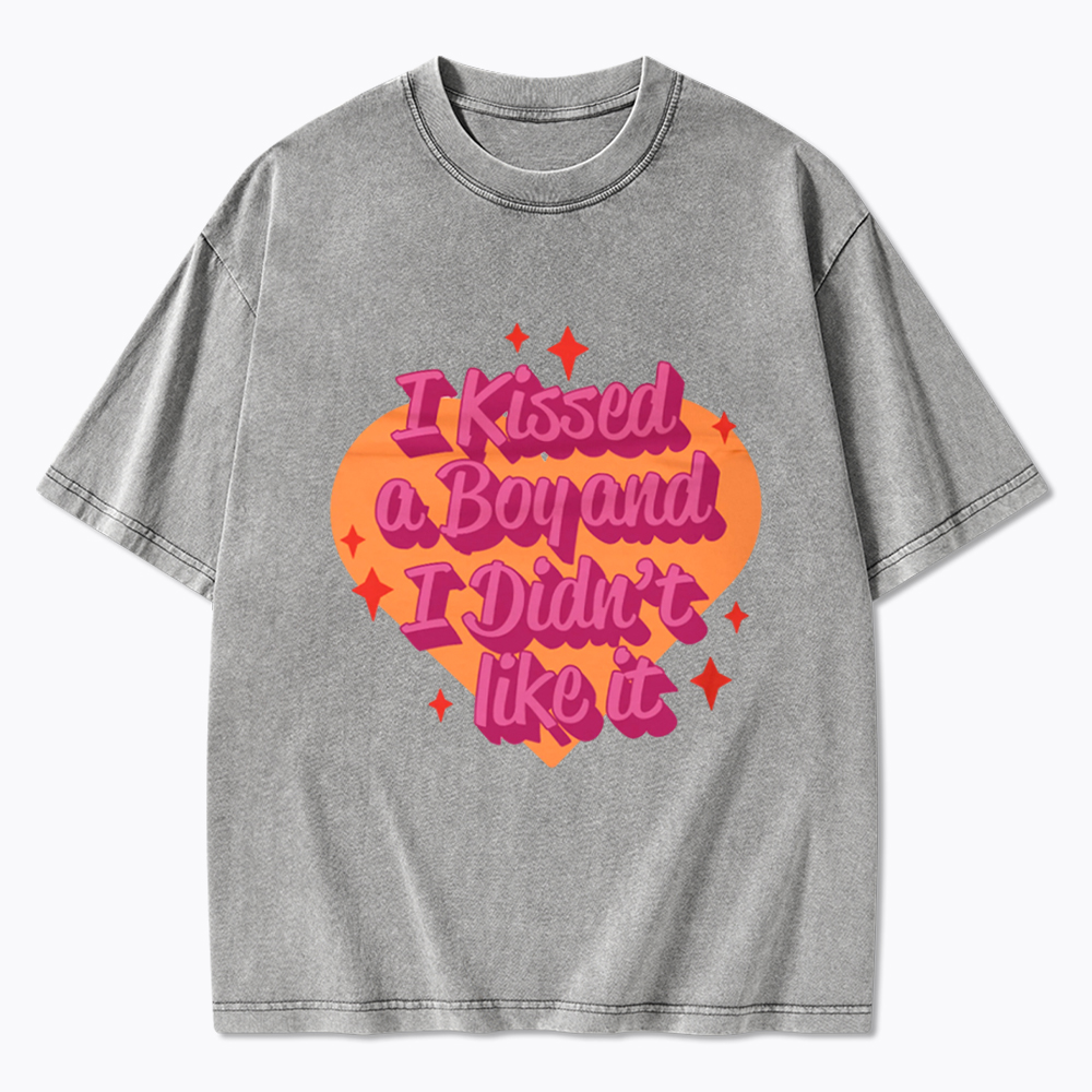 I Kissed A Boy and I Didn't Like It Washed T-Shirt