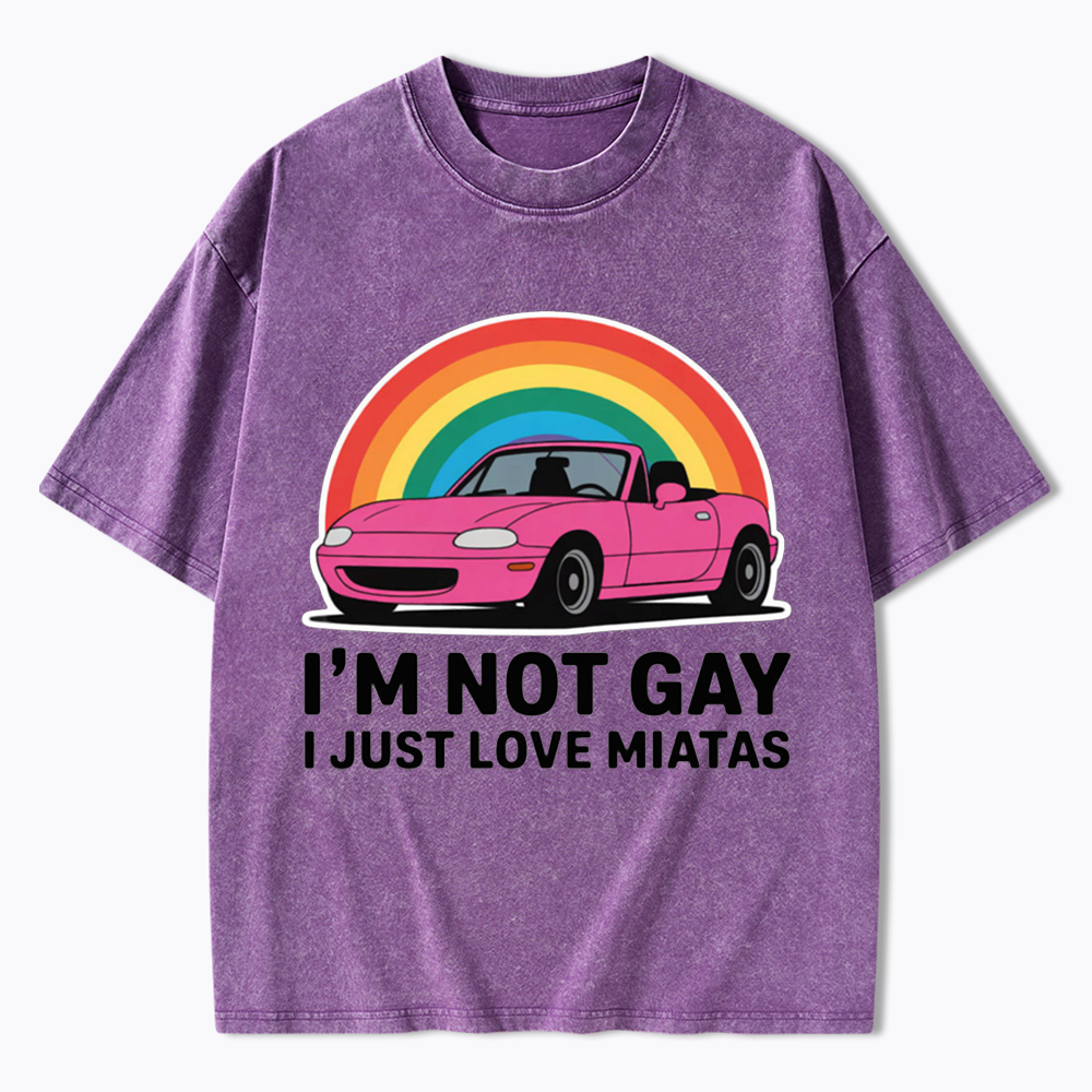 I’m Not Gay I Just Love Miatas Washed T-Shirt