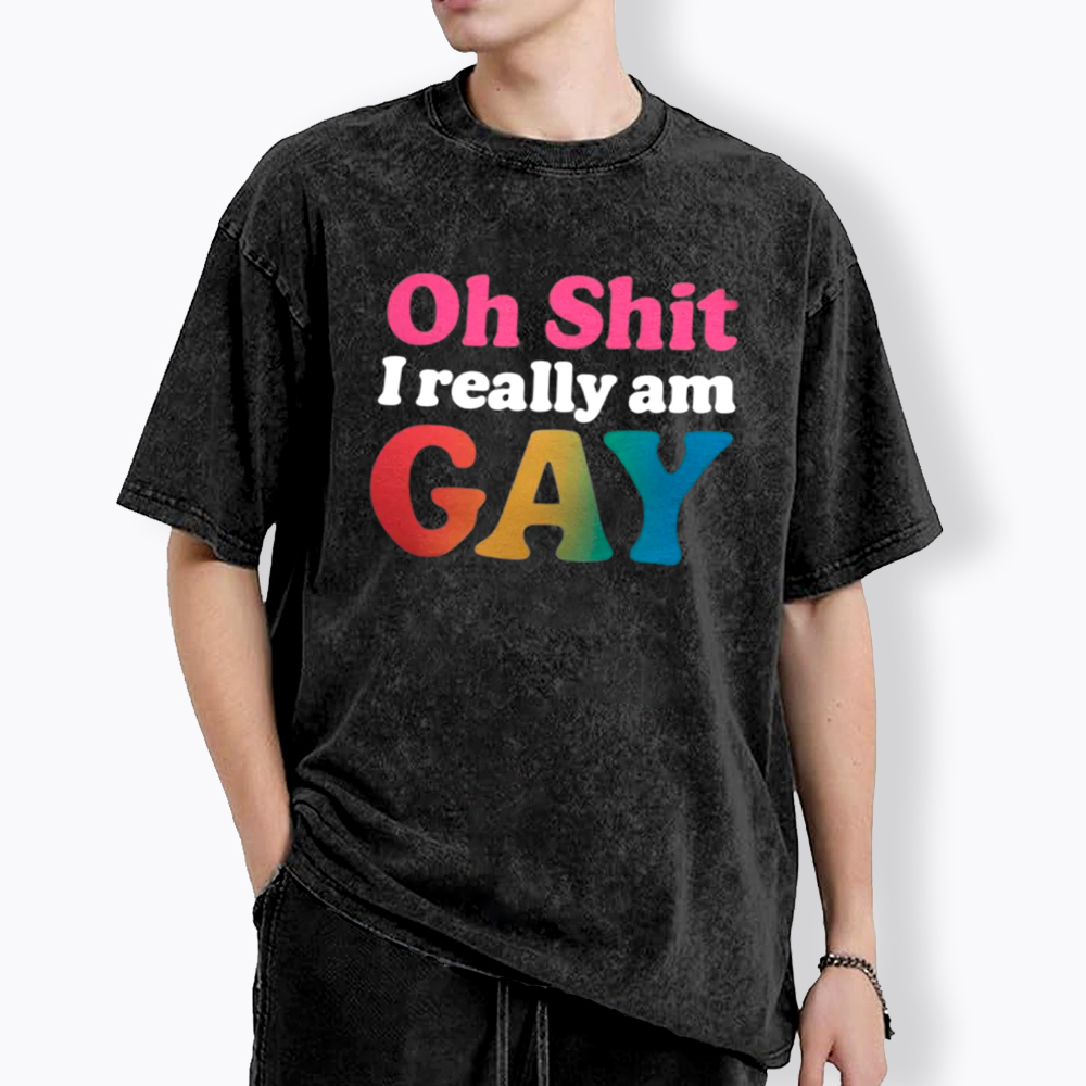 I Really am GAY Washed T-Shirt