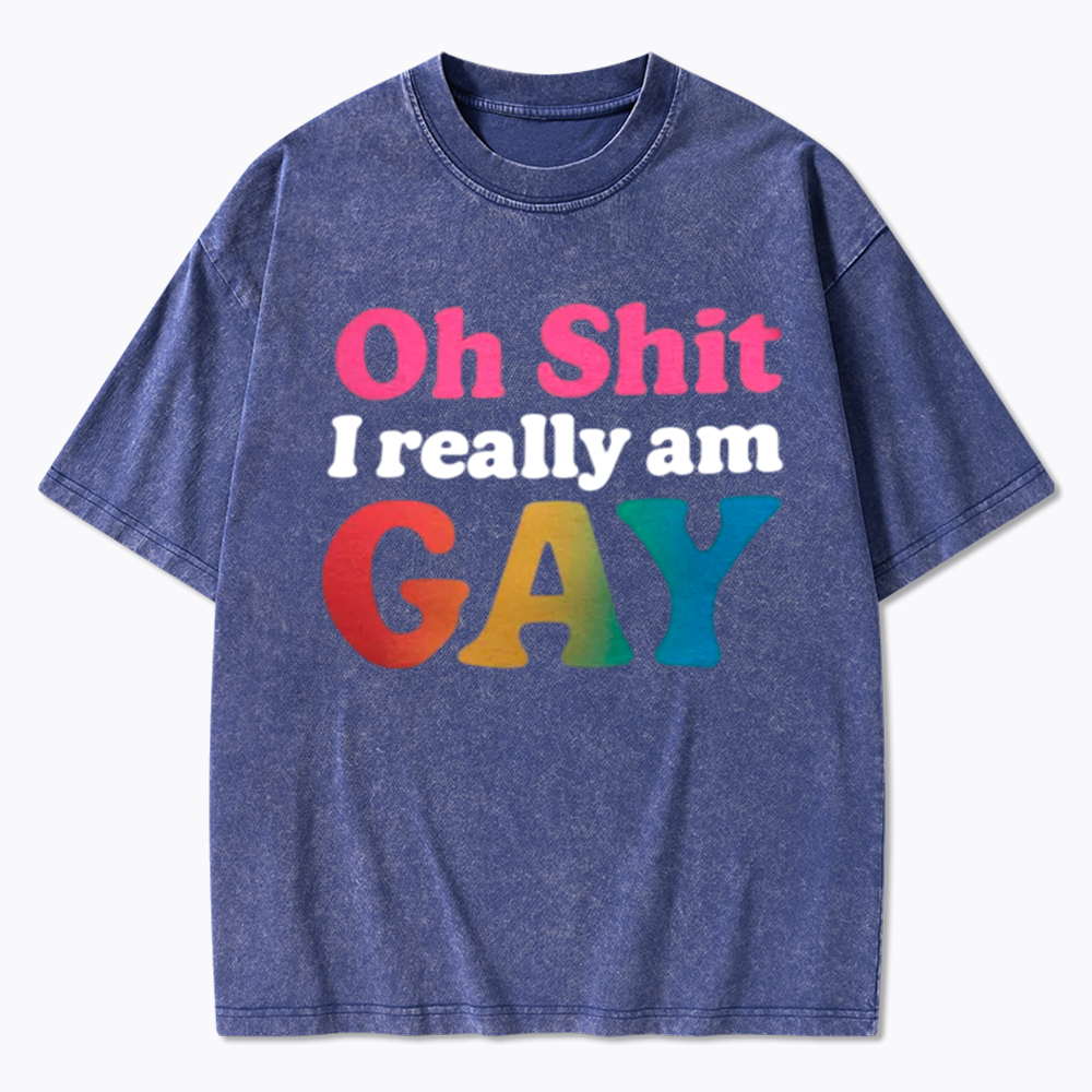 I Really am GAY Washed T-Shirt