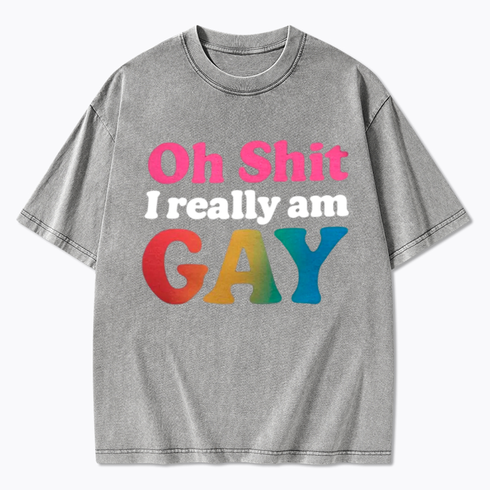 I Really am GAY Washed T-Shirt