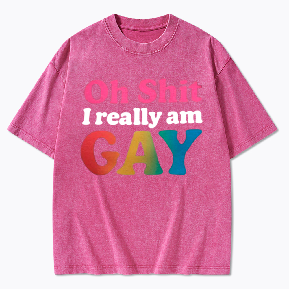 I Really am GAY Washed T-Shirt
