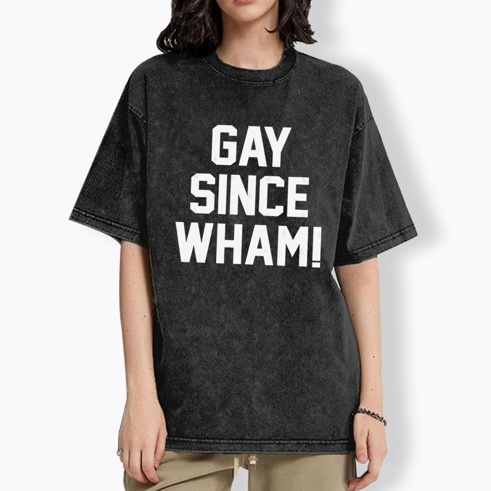 Gay Since Wham Washed T-Shirt