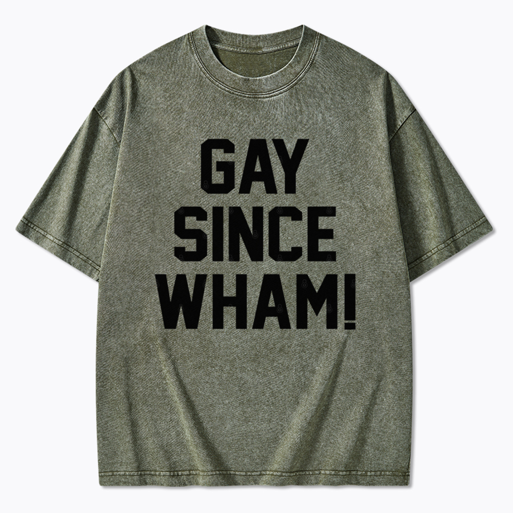 Gay Since Wham Washed T-Shirt