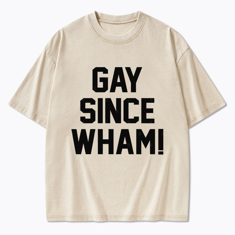 Gay Since Wham Washed T-Shirt