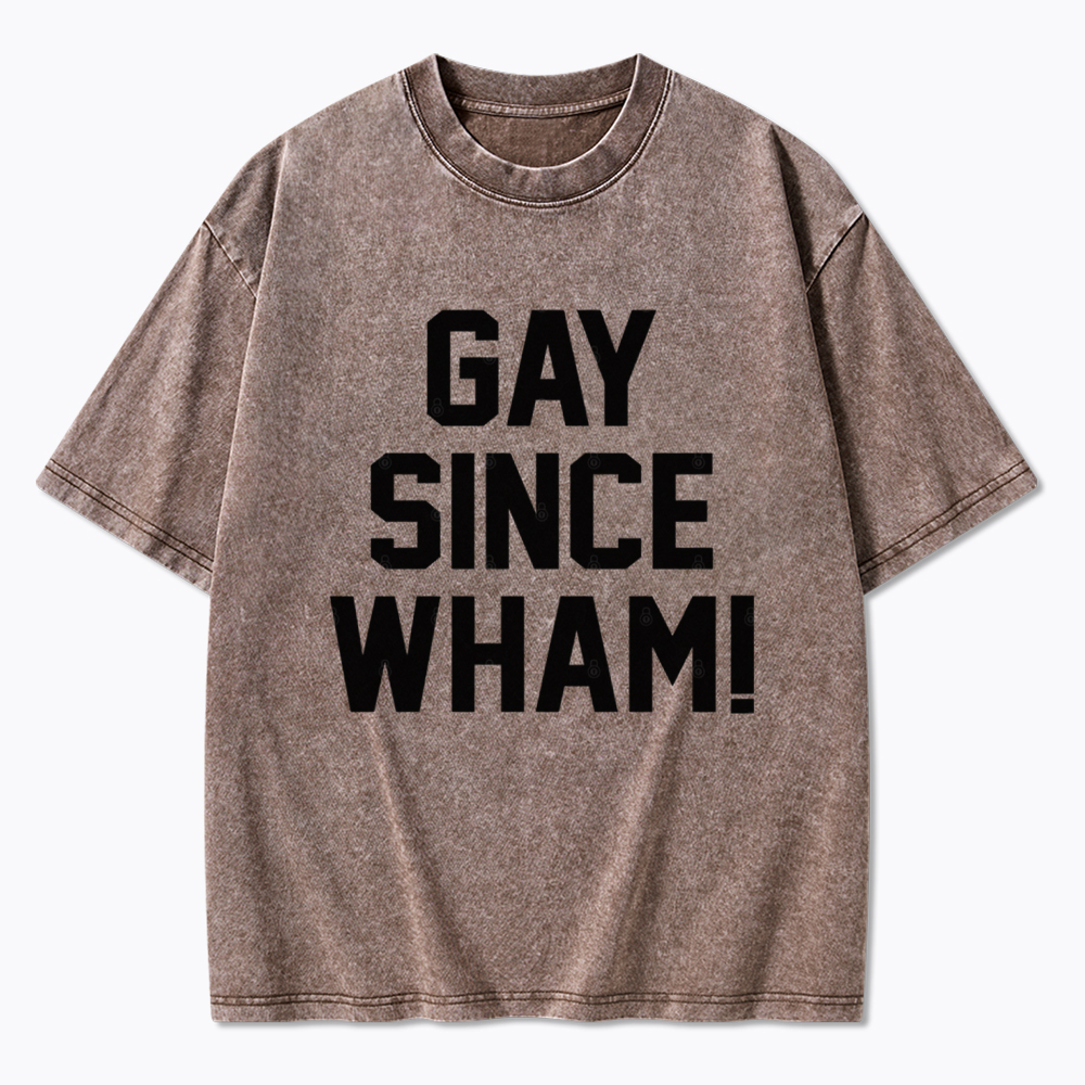 Gay Since Wham Washed T-Shirt