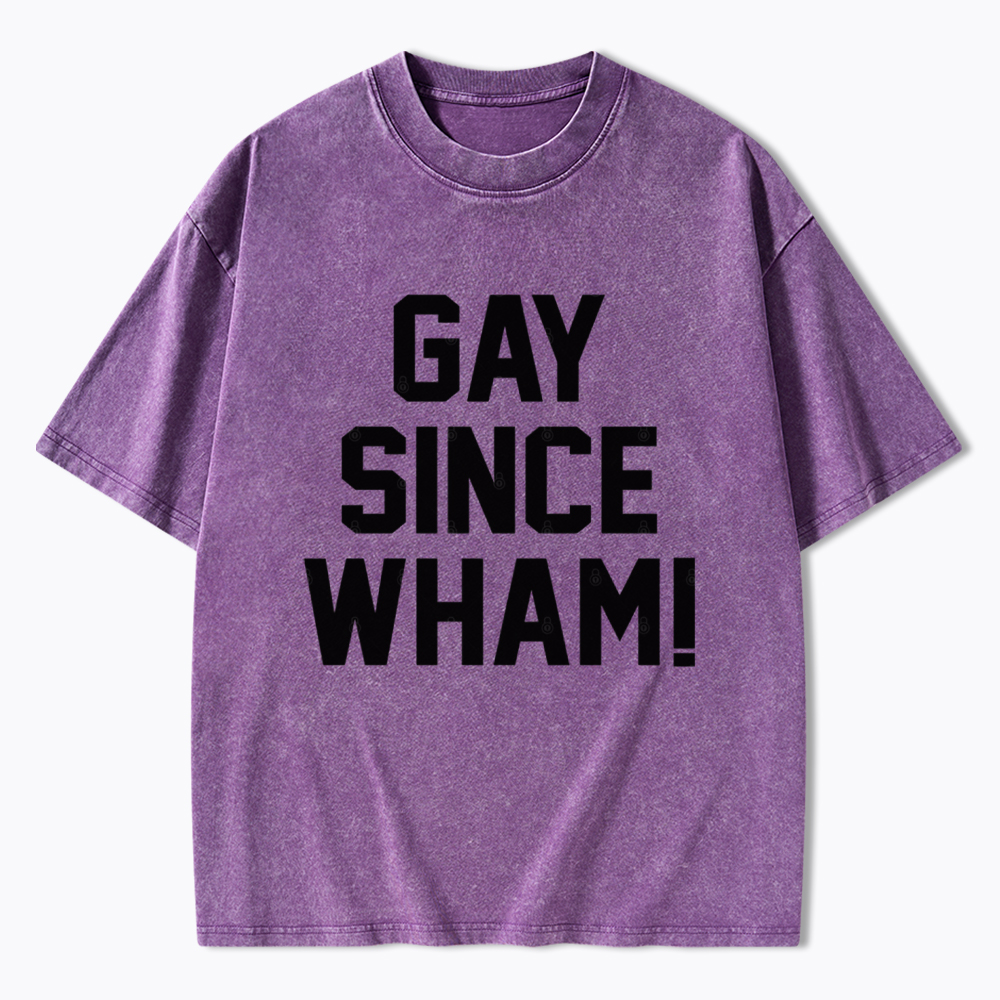Gay Since Wham Washed T-Shirt