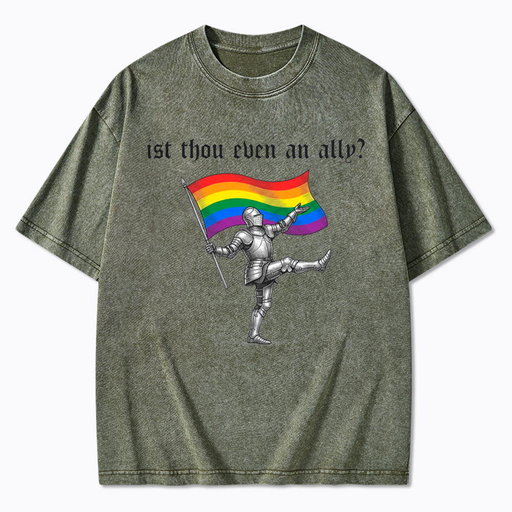Ist Thou Even an Ally Washed T-Shirt