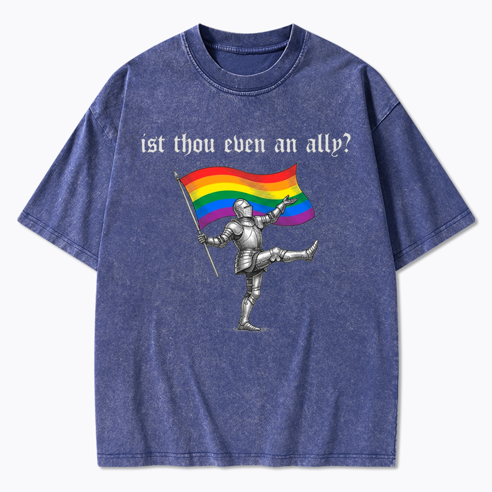 Ist Thou Even an Ally Washed T-Shirt