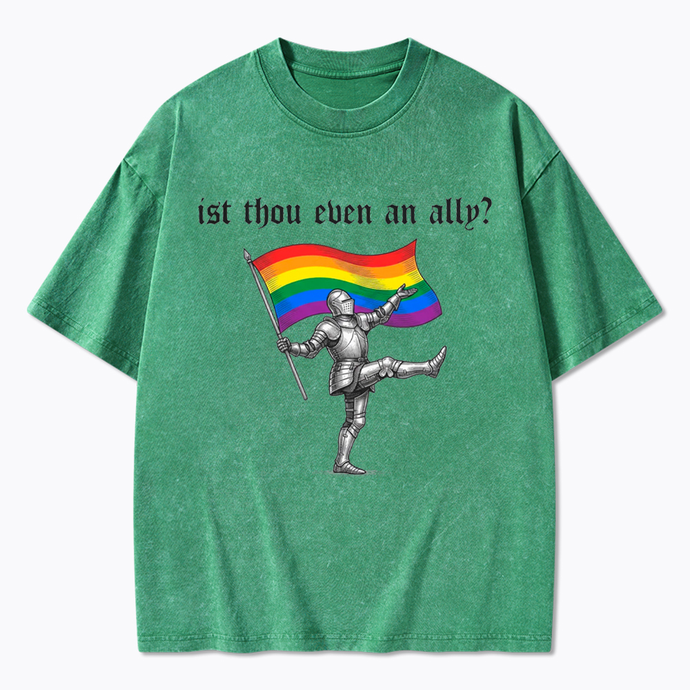 Ist Thou Even an Ally Washed T-Shirt
