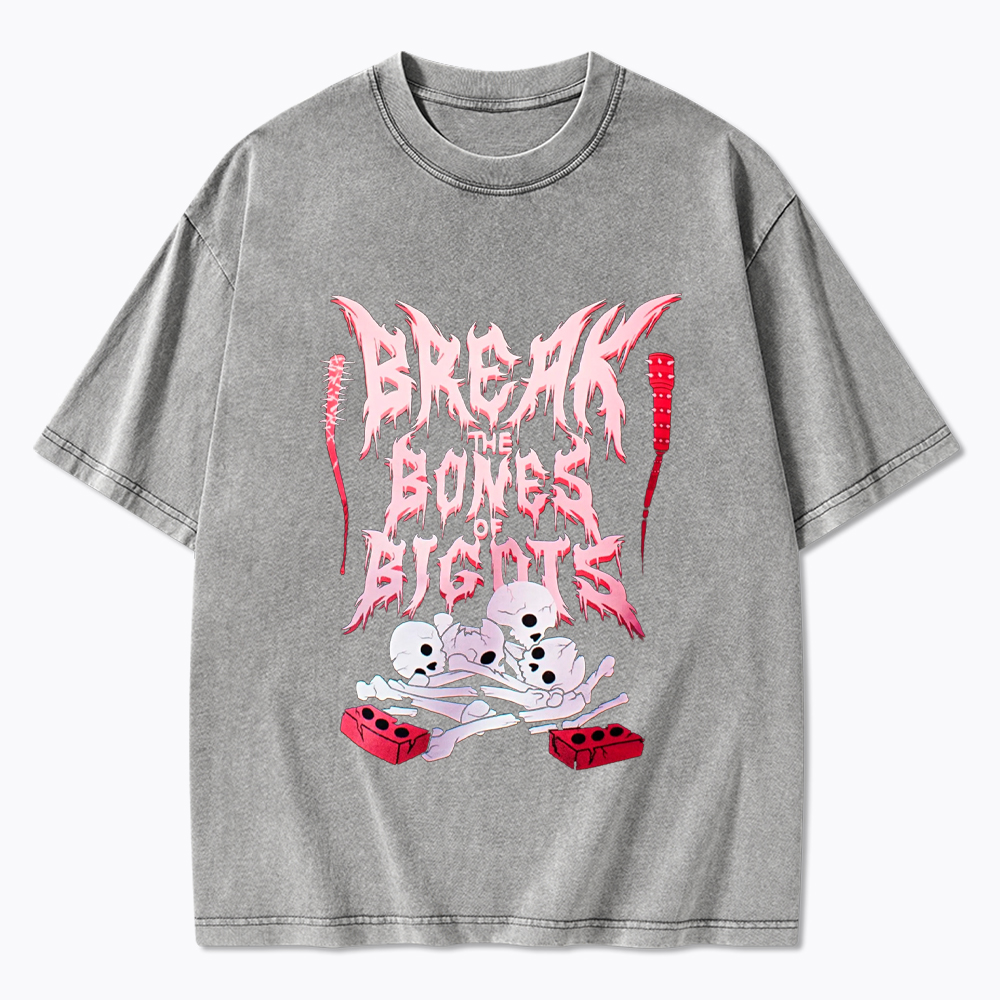 Break The Bones Of Bigots Washed T-Shirt
