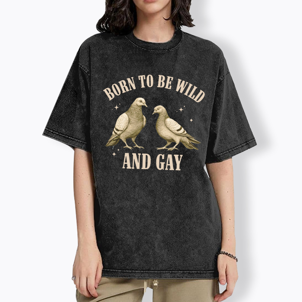 Pigeon Born To Be Wild And Gay Washed T-Shirt