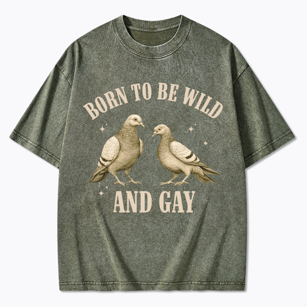 Pigeon Born To Be Wild And Gay Washed T-Shirt