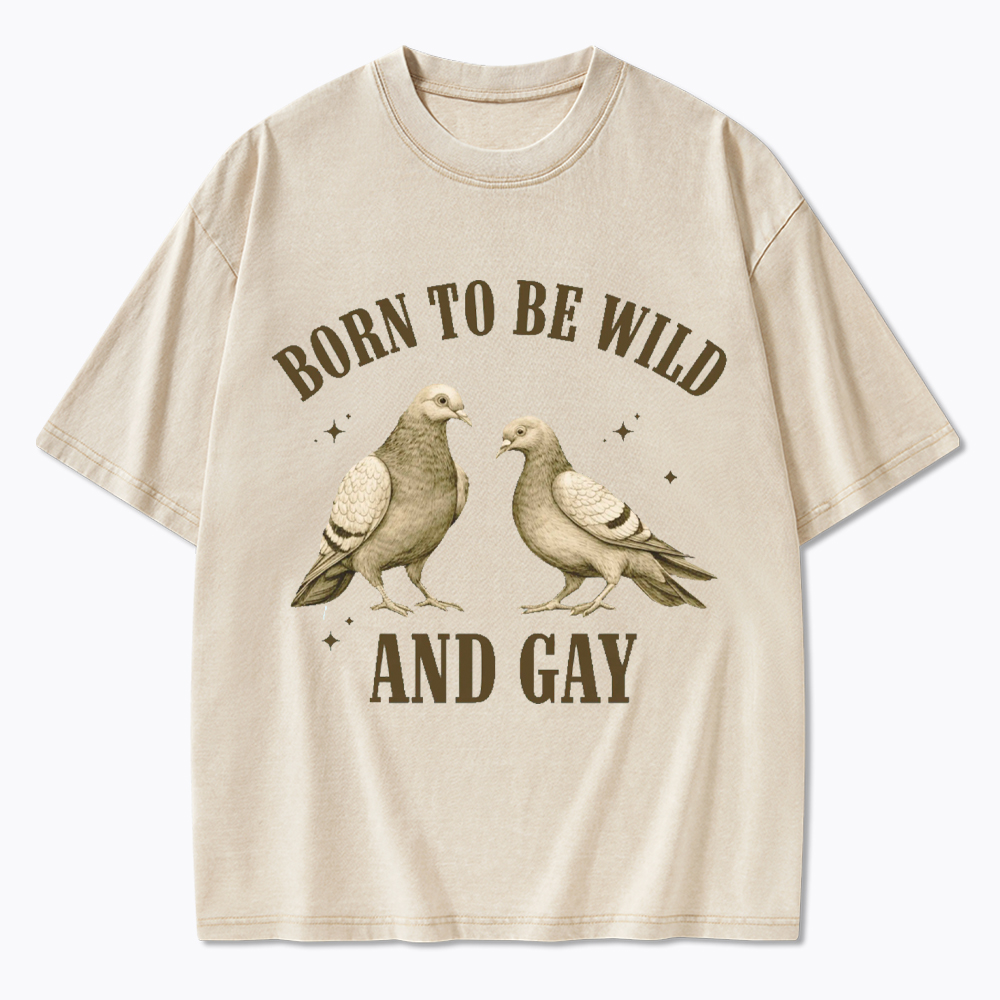 Pigeon Born To Be Wild And Gay Washed T-Shirt